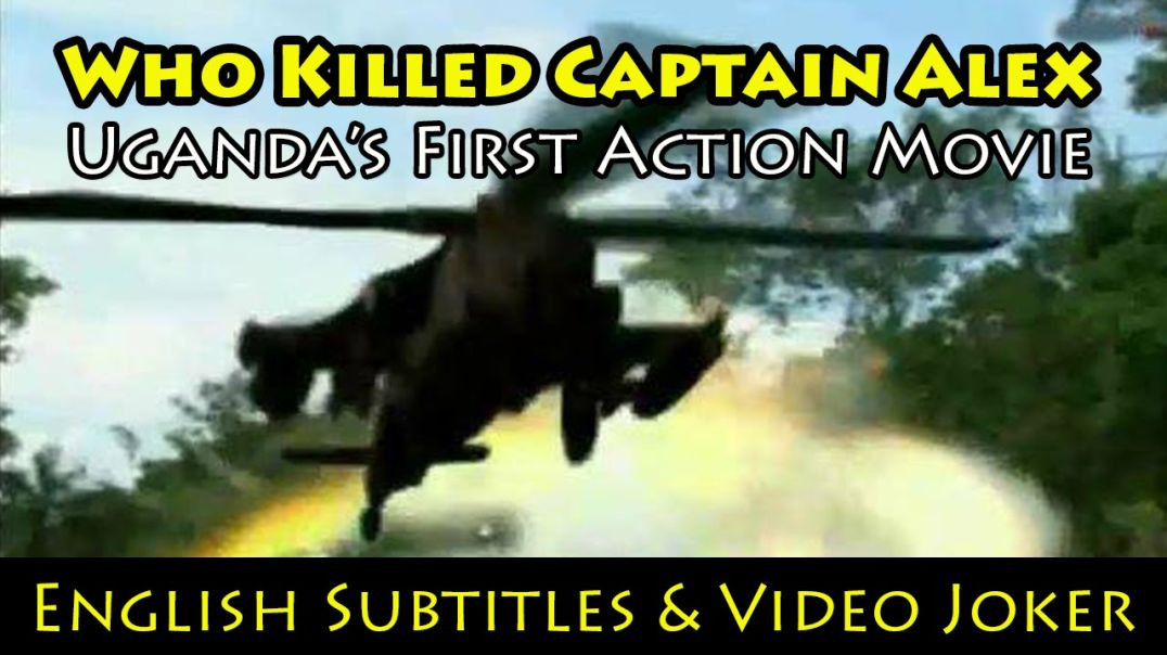 Who Killed Captain Alex: Uganda's First Action Movie (English Subtitles & Video Joker)