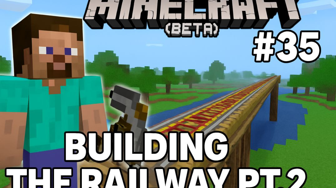 Minecraft (Beta) #35: Building the Railway Pt. 2