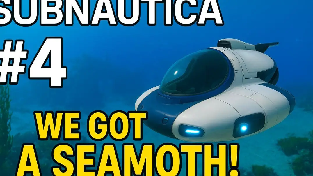 Subnautica #4: We Got A Seamoth!