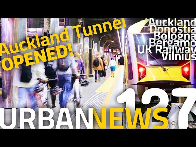 Auckland Rail Tunnel Opened | First Tram In Bologna | Vilnius Trolleybuses | Urban News 127